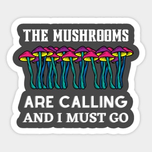 The mushrooms are calling and i must go, mushroom lovers gift Sticker